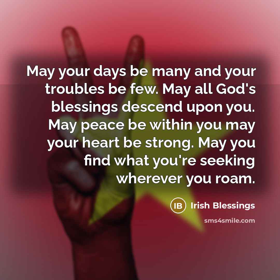 “May your days be many and your troubles be few.…” quote by Irish Blessings