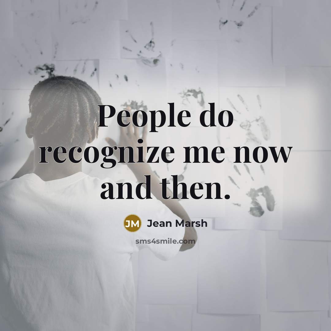 “People do recognize me now and then.…” quote by Jean Marsh