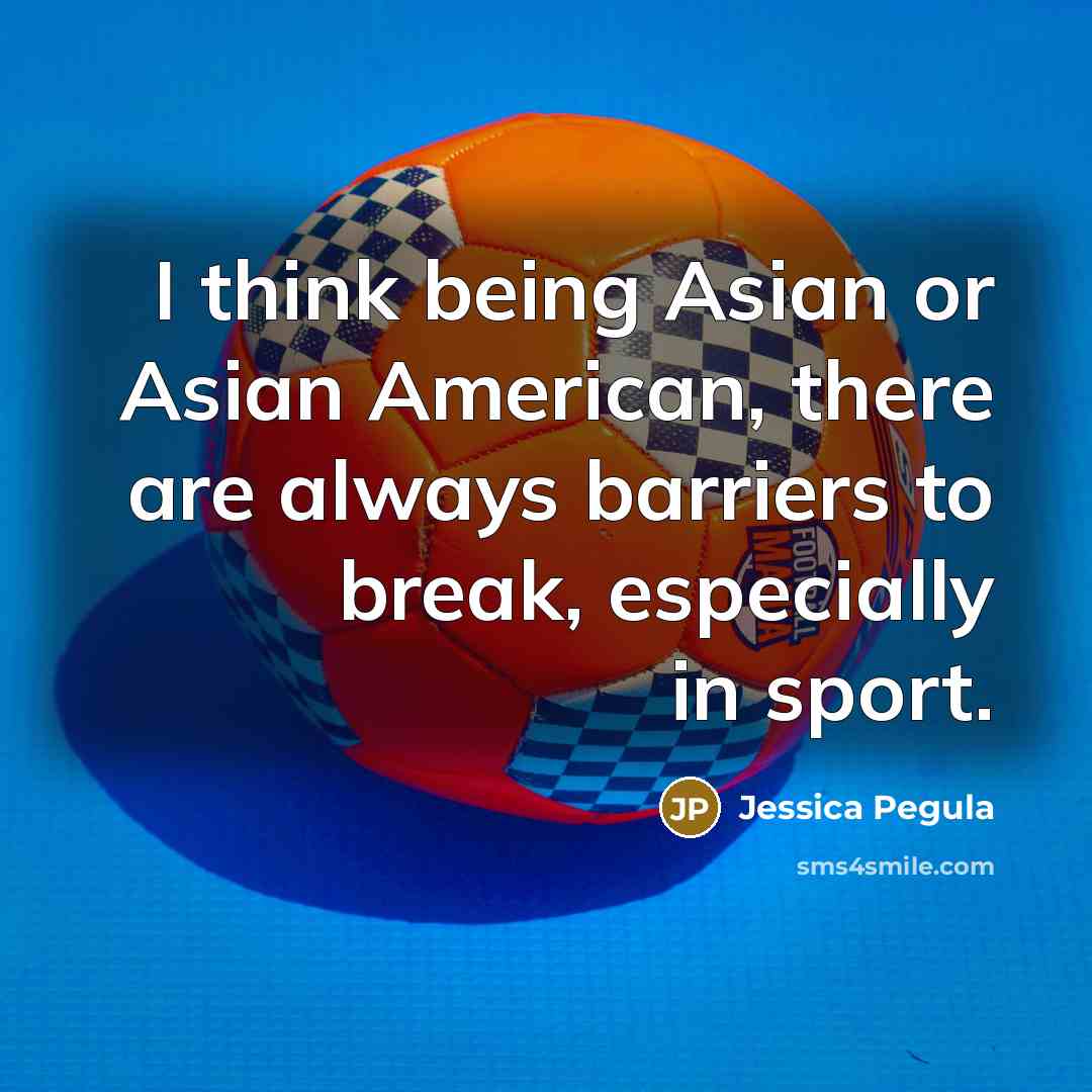 “I think being Asian or Asian American, there are always…” quote by Jessica Pegula