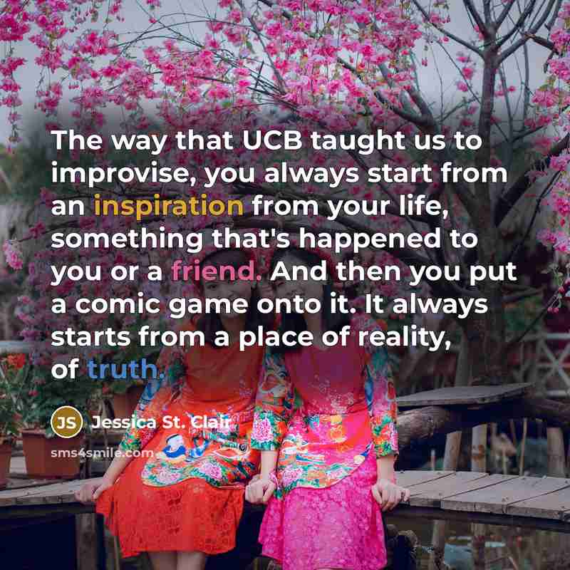 “The way that UCB taught us to improvise, you always…” quote by Jessica St. Clair