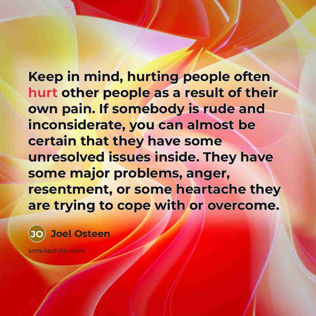“Keep in mind, hurting people often hurt other people as…” quote by Joel Osteen