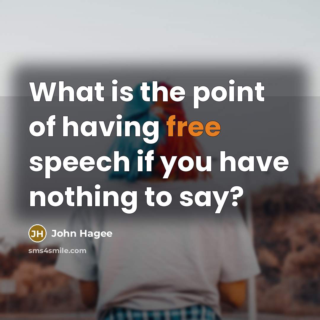“What is the point of having free speech if you…” quote by John Hagee