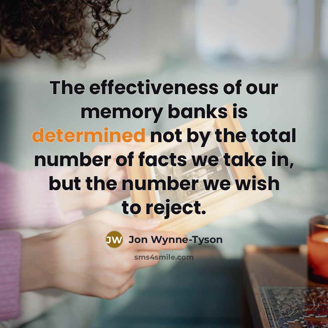 “The effectiveness of our memory banks is determined not by…” quote by Jon Wynne-Tyson