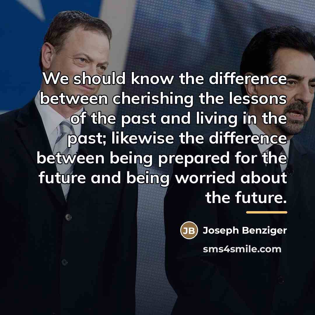“We should know the difference between cherishing the lessons of…” quote by Joseph Benziger