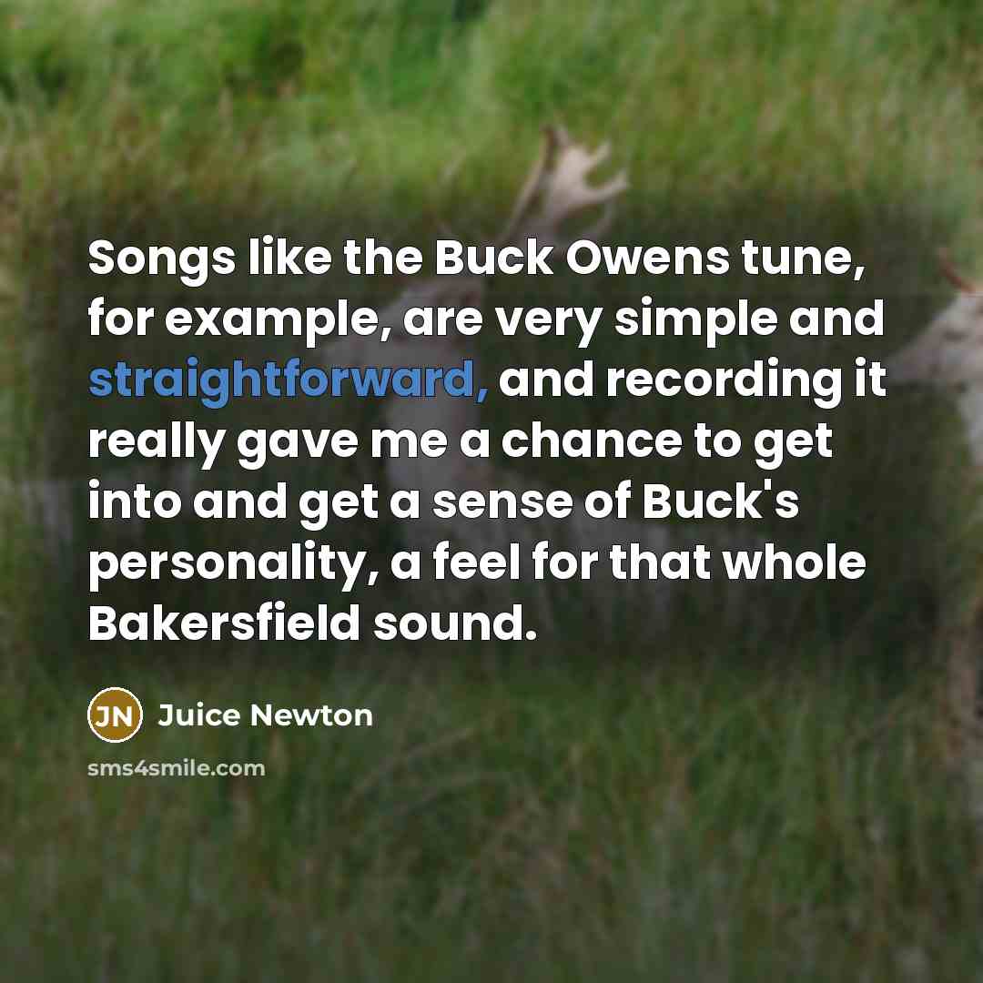 “Songs like the Buck Owens tune, for example, are very…” quote by Juice Newton