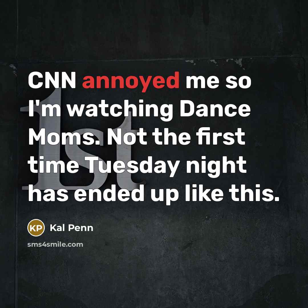 “CNN annoyed me so I'm watching Dance Moms. Not the…” quote by Kal Penn