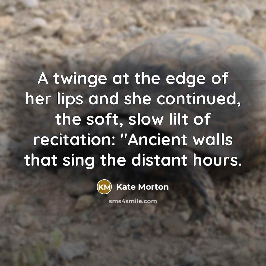 “A twinge at the edge of her lips and she…” quote by Kate Morton