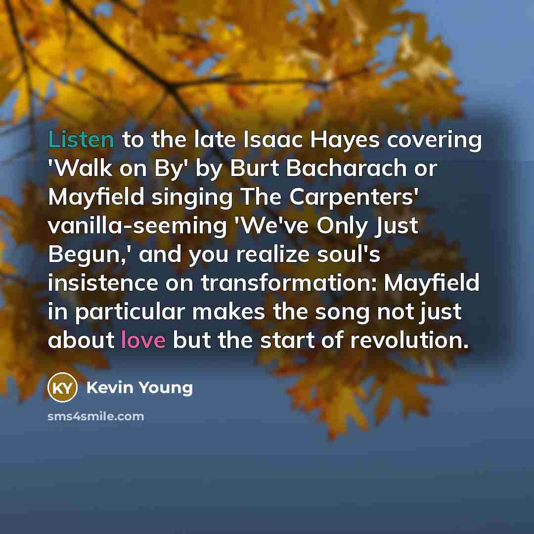 “Listen to the late Isaac Hayes covering 'Walk on By'…” quote by Kevin Young