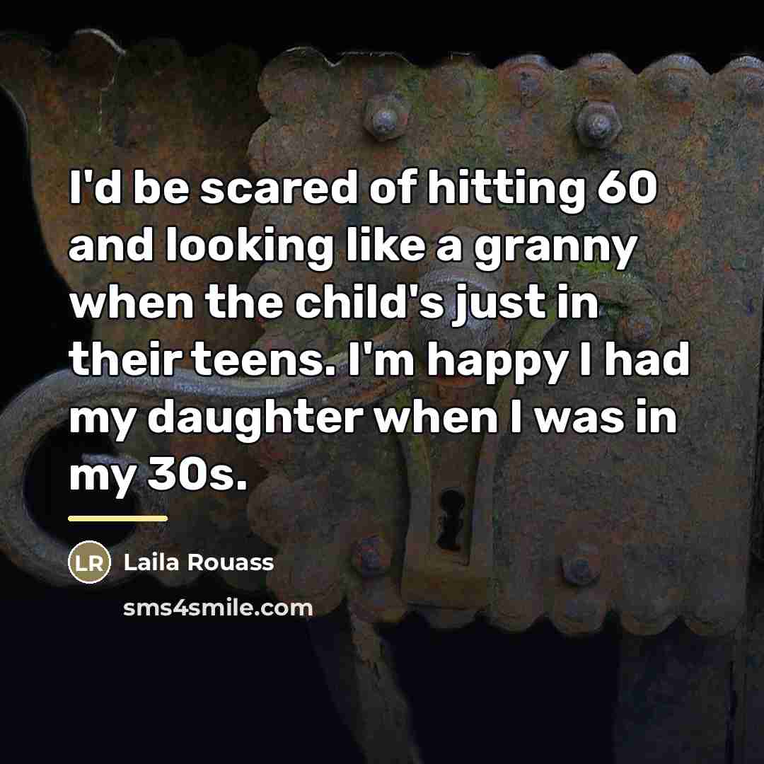 “I'd be scared of hitting 60 and looking like a…” quote by Laila Rouass