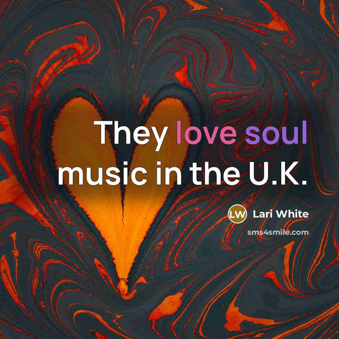 “They love soul music in the U.K.…” quote by Lari White