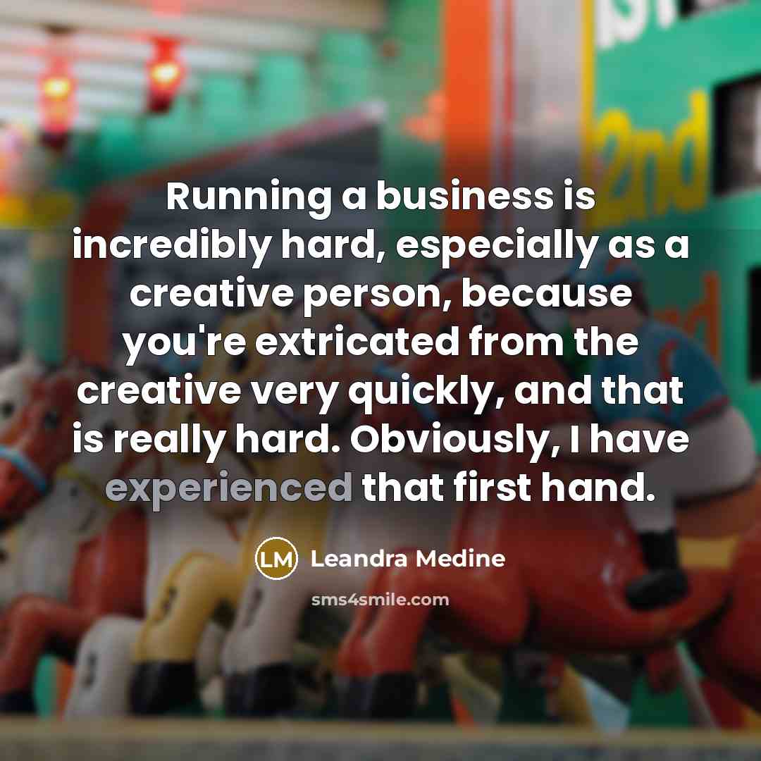 “Running a business is incredibly hard, especially as a creative…” quote by Leandra Medine