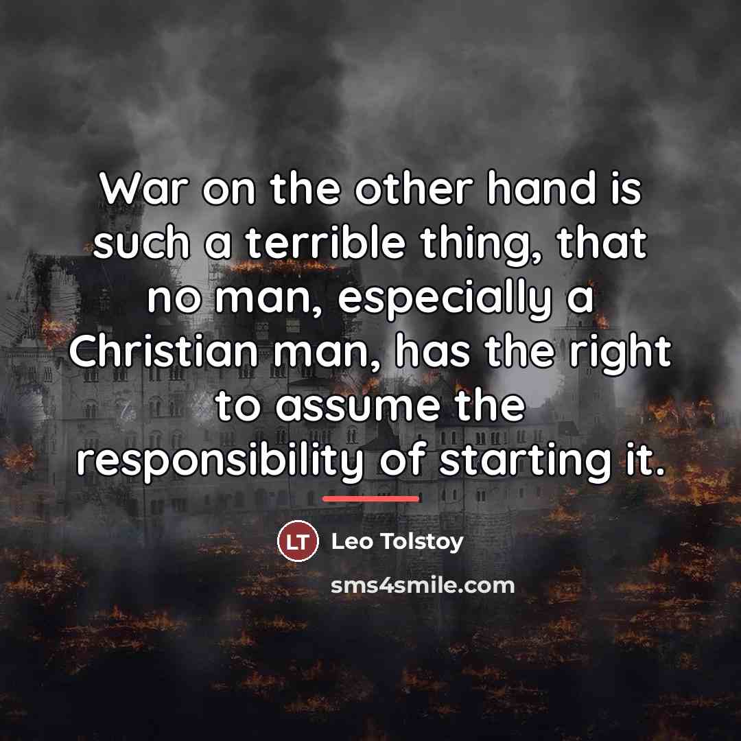 “War on the other hand is such a terrible thing,…” quote by Leo Tolstoy