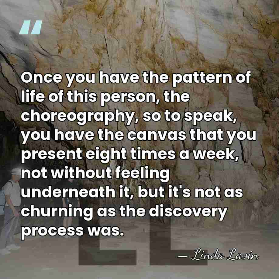 Once you have the pattern of life of this person, the choreography,&hellip; - Linda Lavin