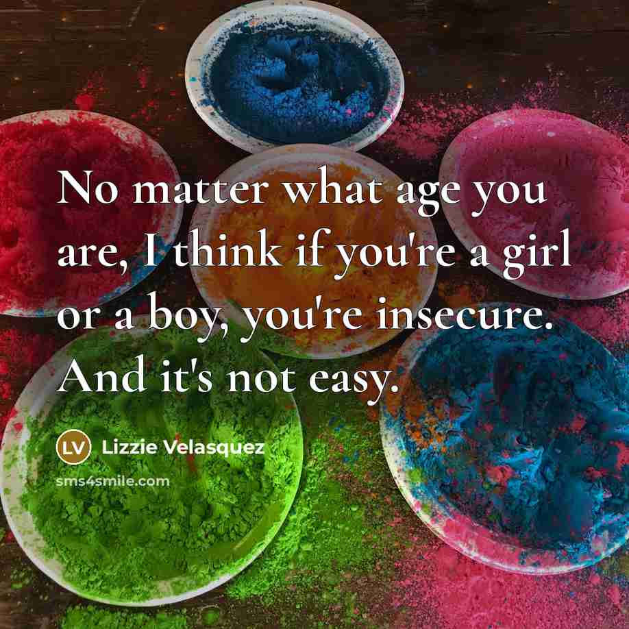 “No matter what age you are, I think if you're…” quote by Lizzie Velasquez