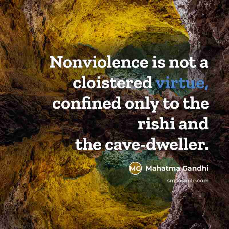 “Nonviolence is not a cloistered virtue, confined only to the…” quote by Mahatma Gandhi