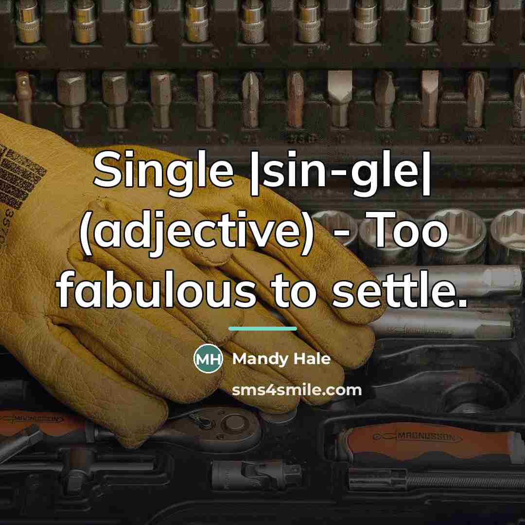 “Single |sin-gle| (adjective) - Too fabulous to settle.…” quote by Mandy Hale