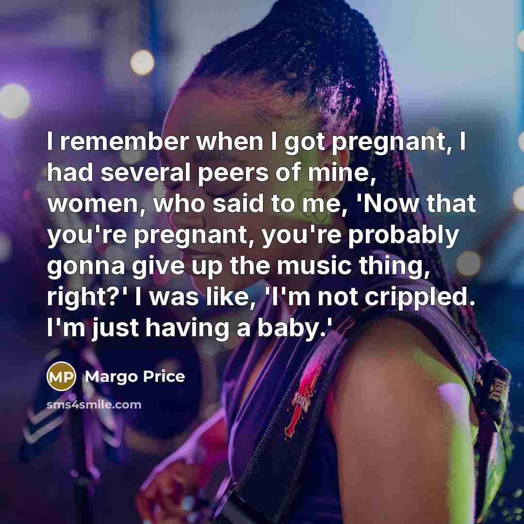 “I remember when I got pregnant, I had several peers…” quote by Margo Price