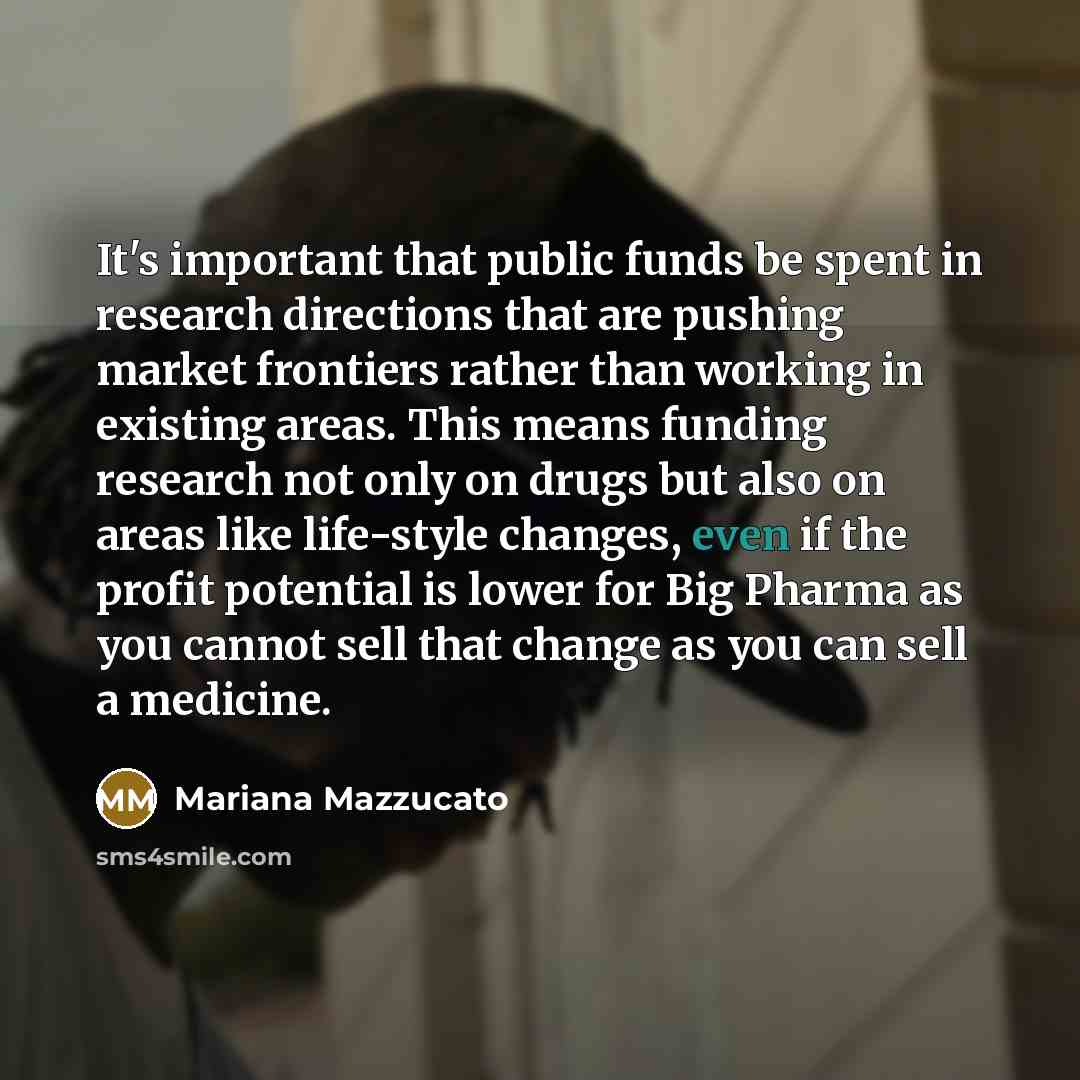 “It's important that public funds be spent in research directions…” quote by Mariana Mazzucato