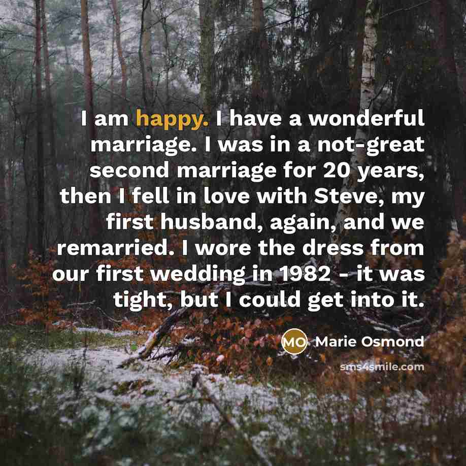 “I am happy. I have a wonderful marriage. I was…” quote by Marie Osmond