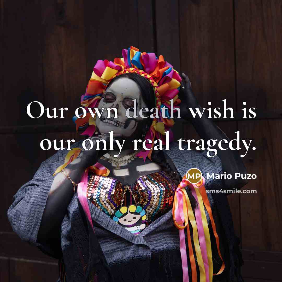 “Our own death wish is our only real tragedy.…” quote by Mario Puzo