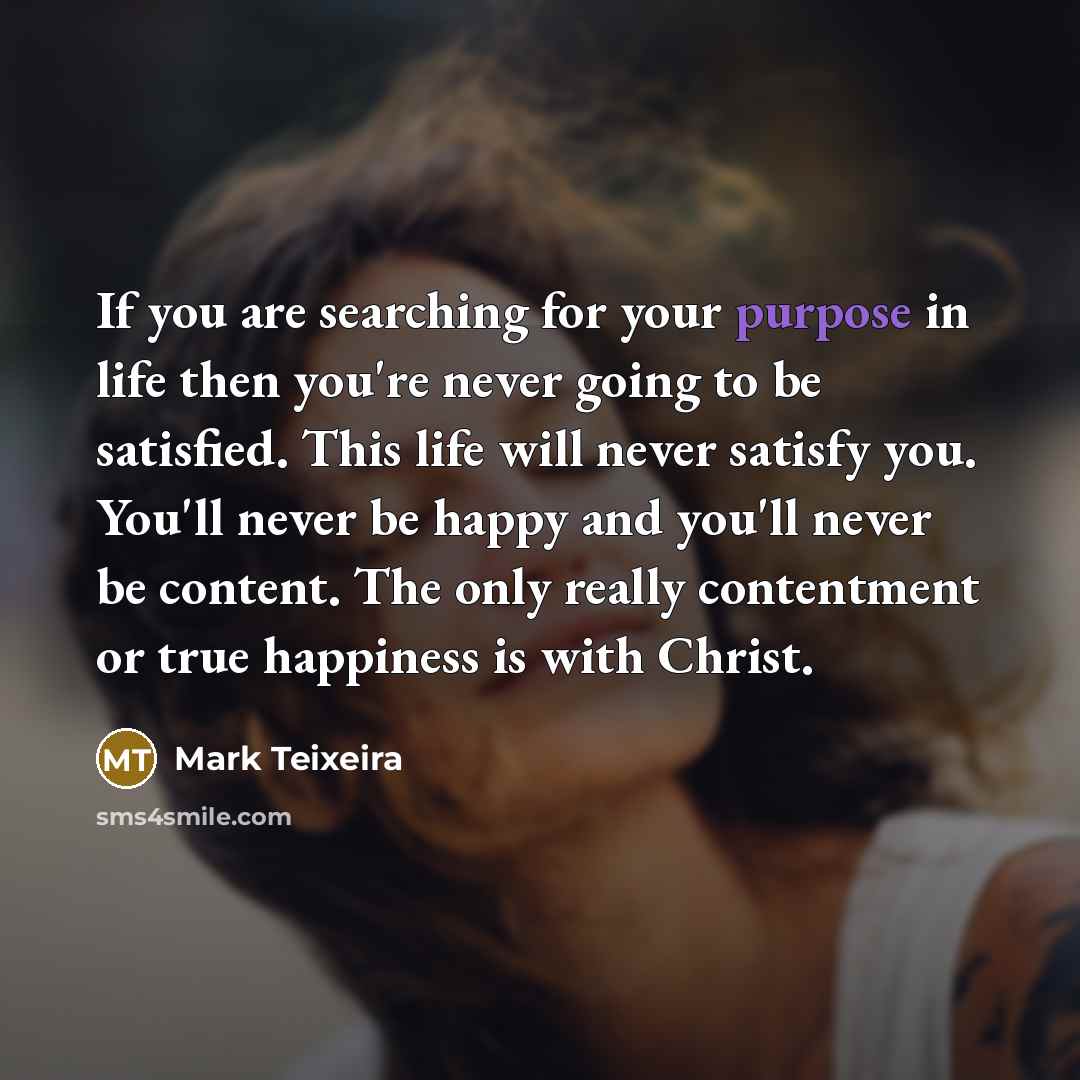 “If you are searching for your purpose in life then…” quote by Mark Teixeira