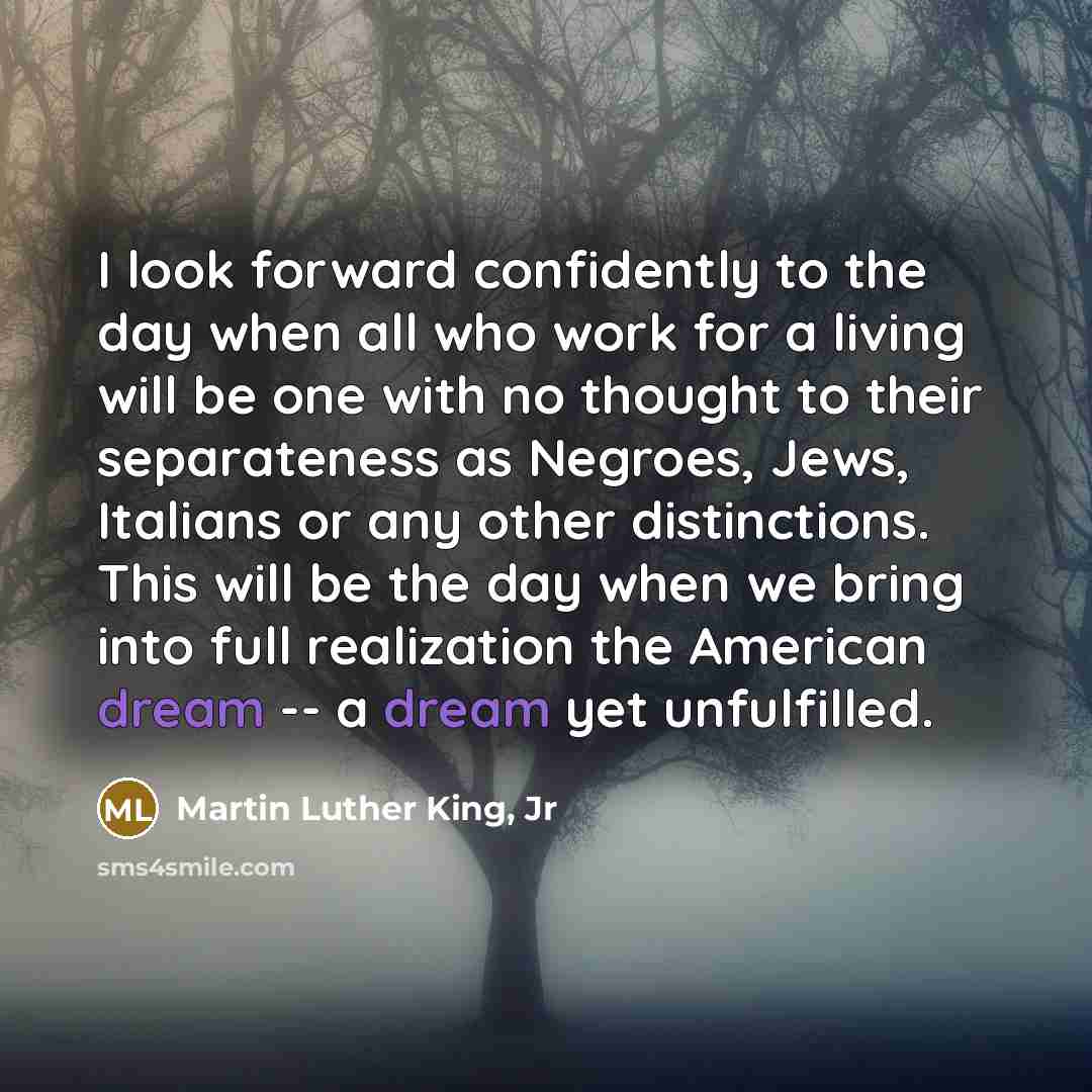 “I look forward confidently to the day when all who…” quote by Martin Luther King, Jr