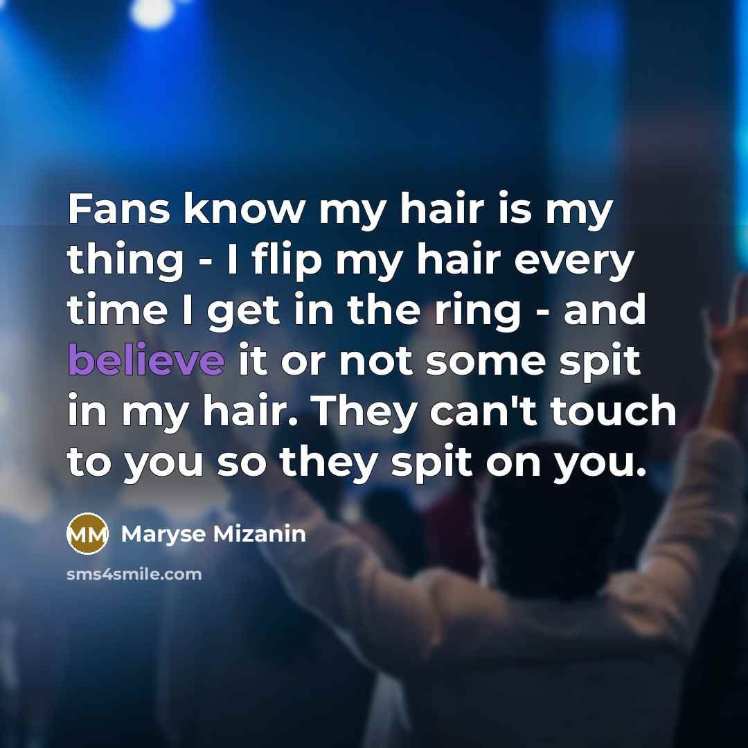 “Fans know my hair is my thing - I flip…” quote by Maryse Mizanin