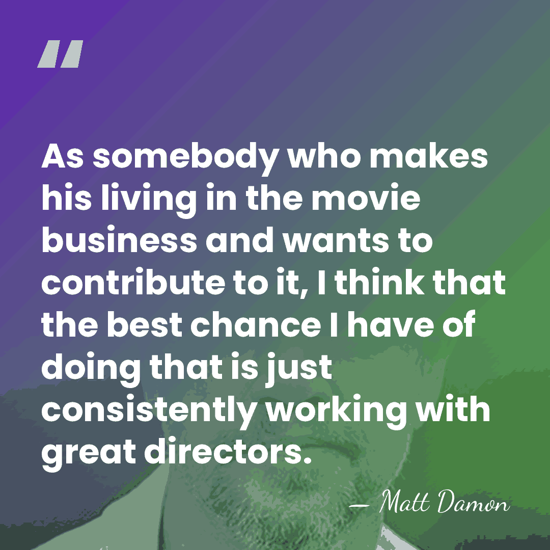 As somebody who makes his living in the movie business and wants&hellip; - Matt Damon