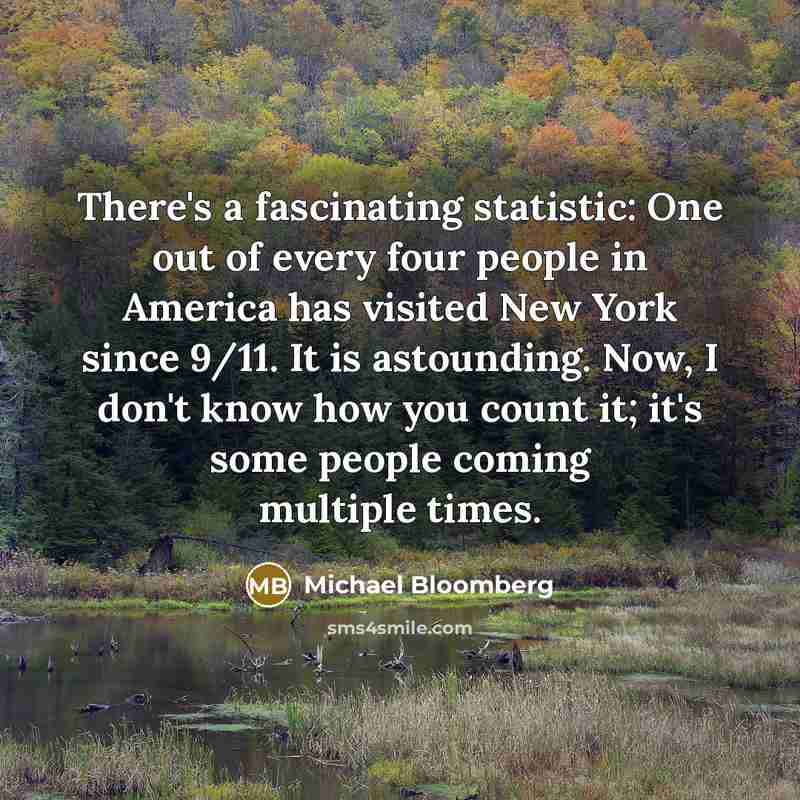 “There's a fascinating statistic: One out of every four people…” quote by Michael Bloomberg