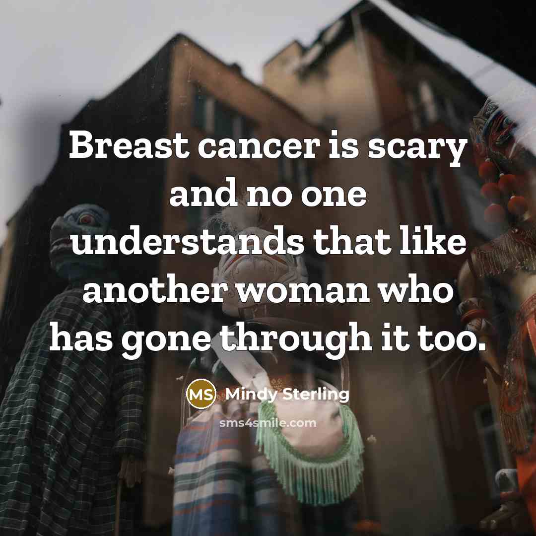 “Breast cancer is scary and no one understands that like…” quote by Mindy Sterling