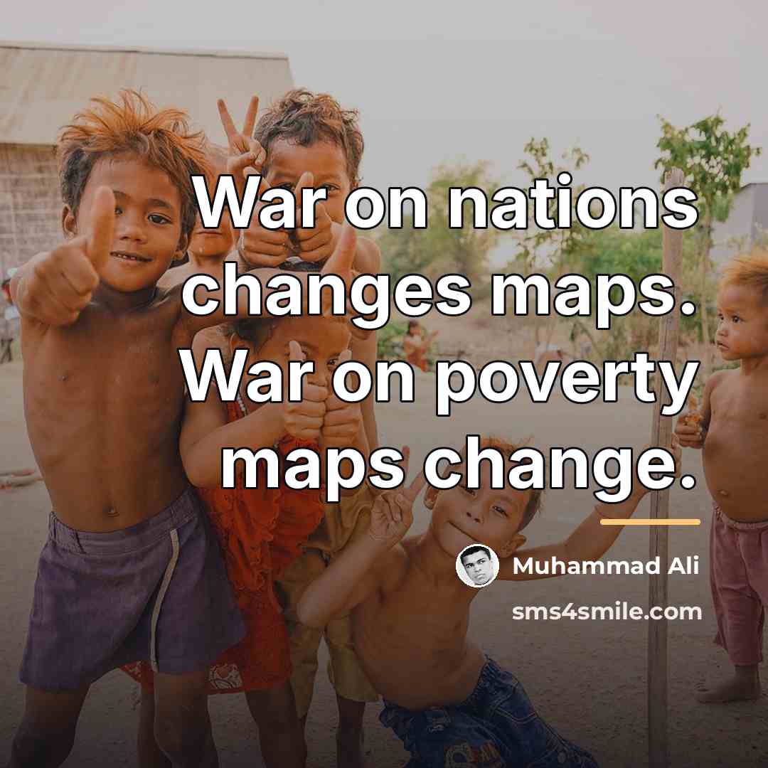 “War on nations changes maps. War on poverty maps change.…” quote by Muhammad Ali