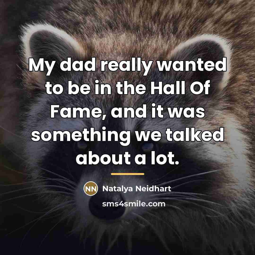 “My dad really wanted to be in the Hall Of…” quote by Natalya Neidhart