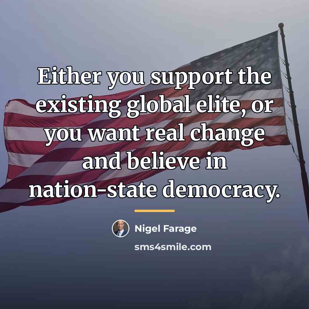 “Either you support the existing global elite, or you want…” quote by Nigel Farage