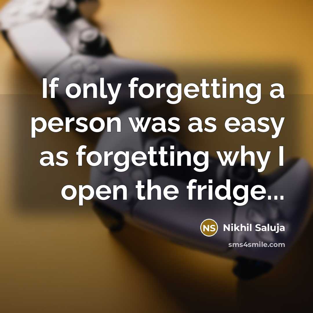 “If only forgetting a person was as easy as forgetting…” quote by Nikhil Saluja
