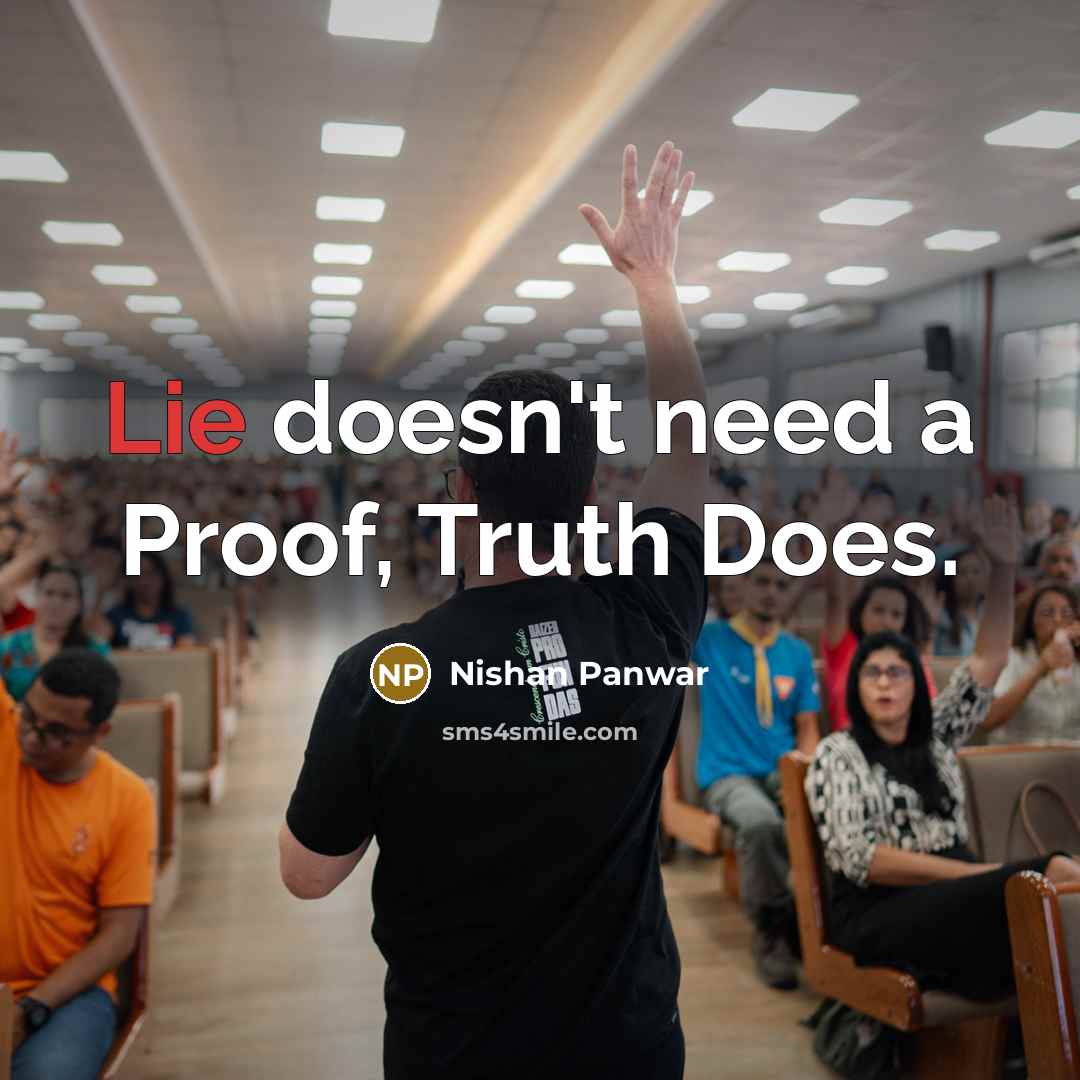 “Lie doesn't need a Proof, Truth Does.…” quote by Nishan Panwar