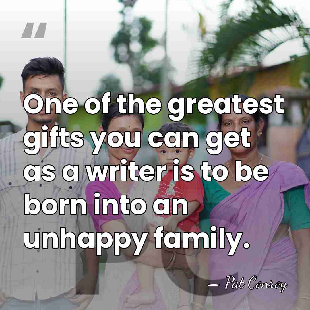 One of the greatest gifts you can get as a writer is&hellip; - Pat Conroy