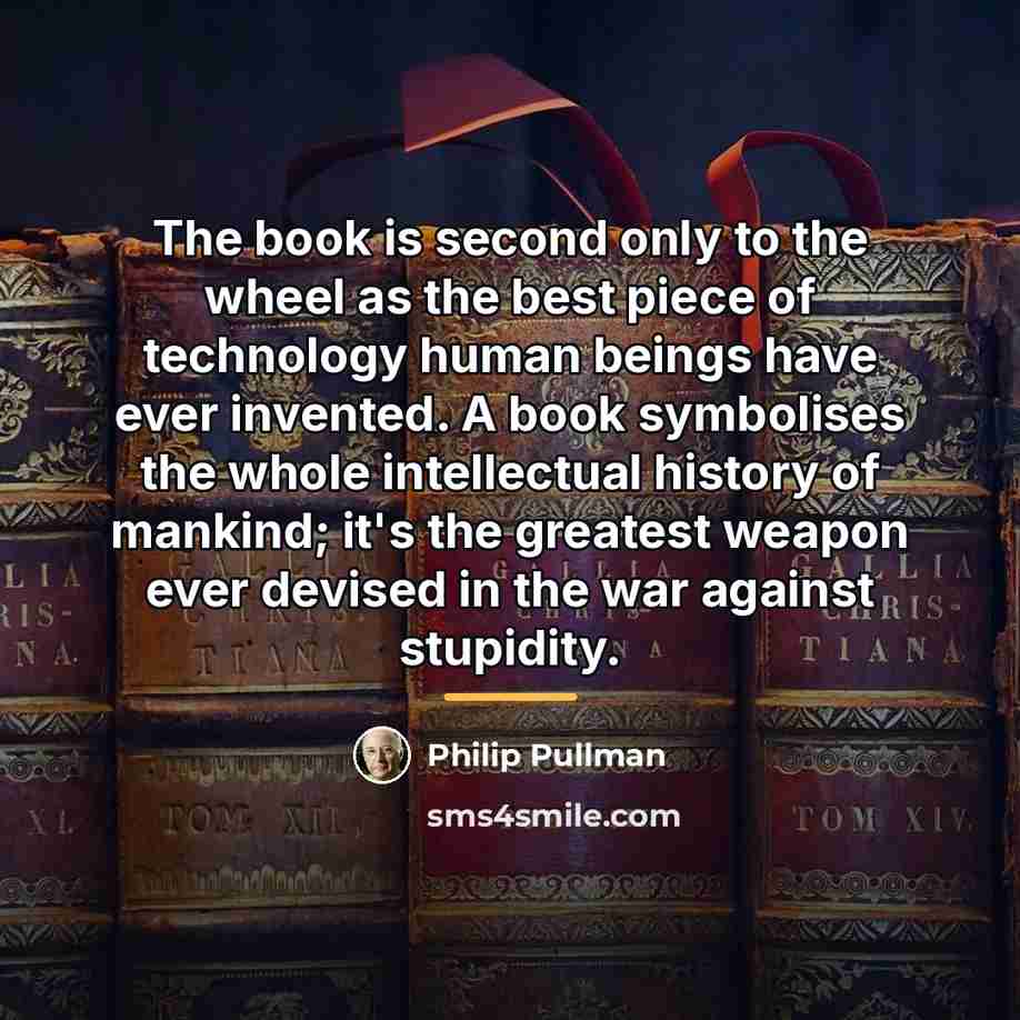 “The book is second only to the wheel as the…” quote by Philip Pullman