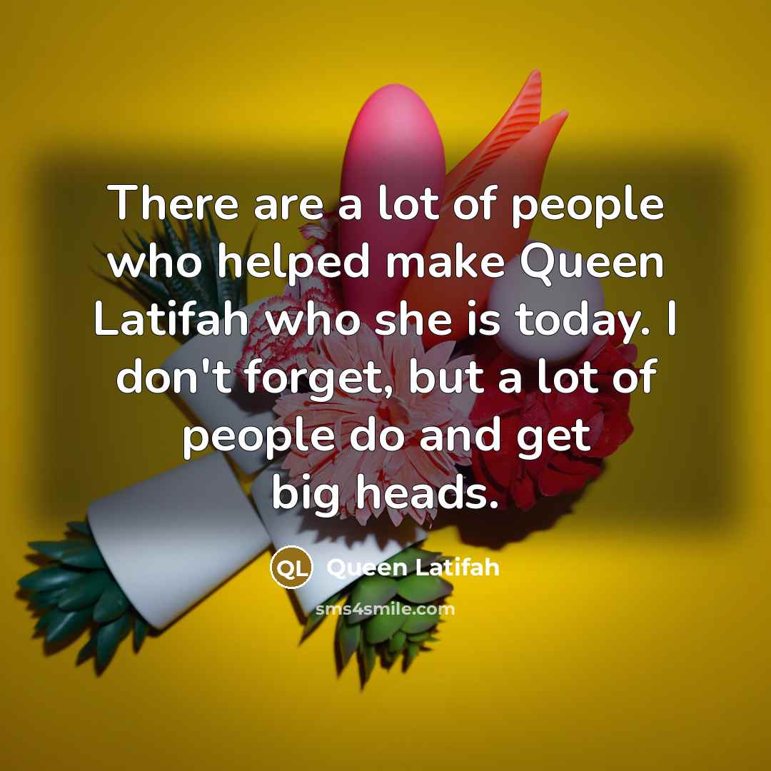 “There are a lot of people who helped make Queen…” quote by Queen Latifah