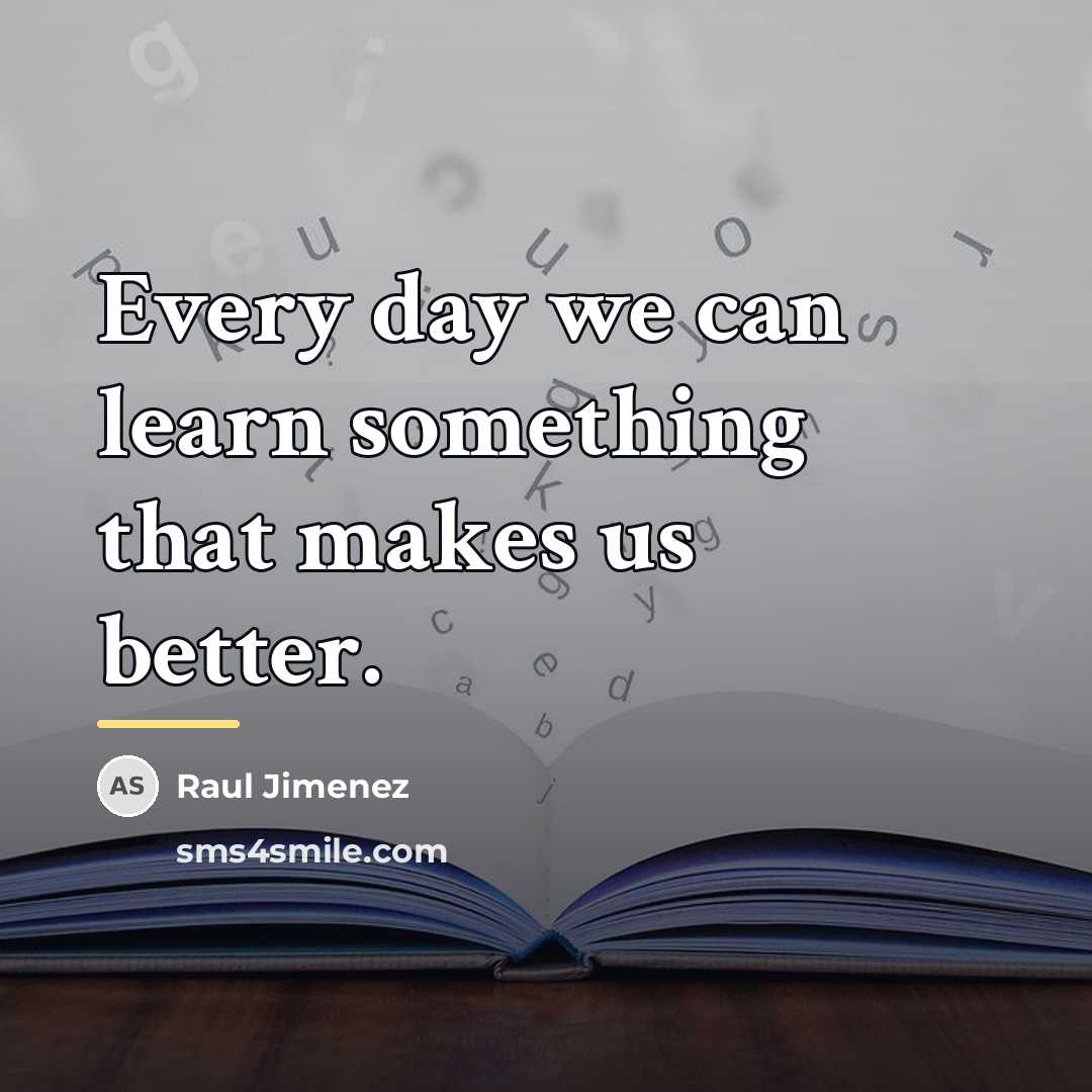 “Every day we can learn something that makes us better.…” quote by Raul Jimenez