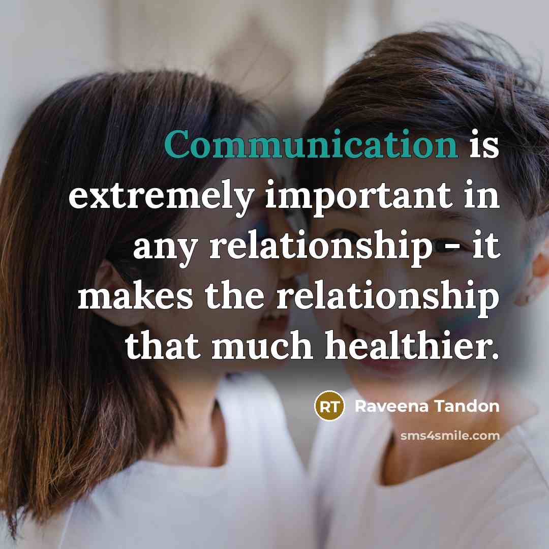 “Communication is extremely important in any relationship - it makes…” quote by Raveena Tandon
