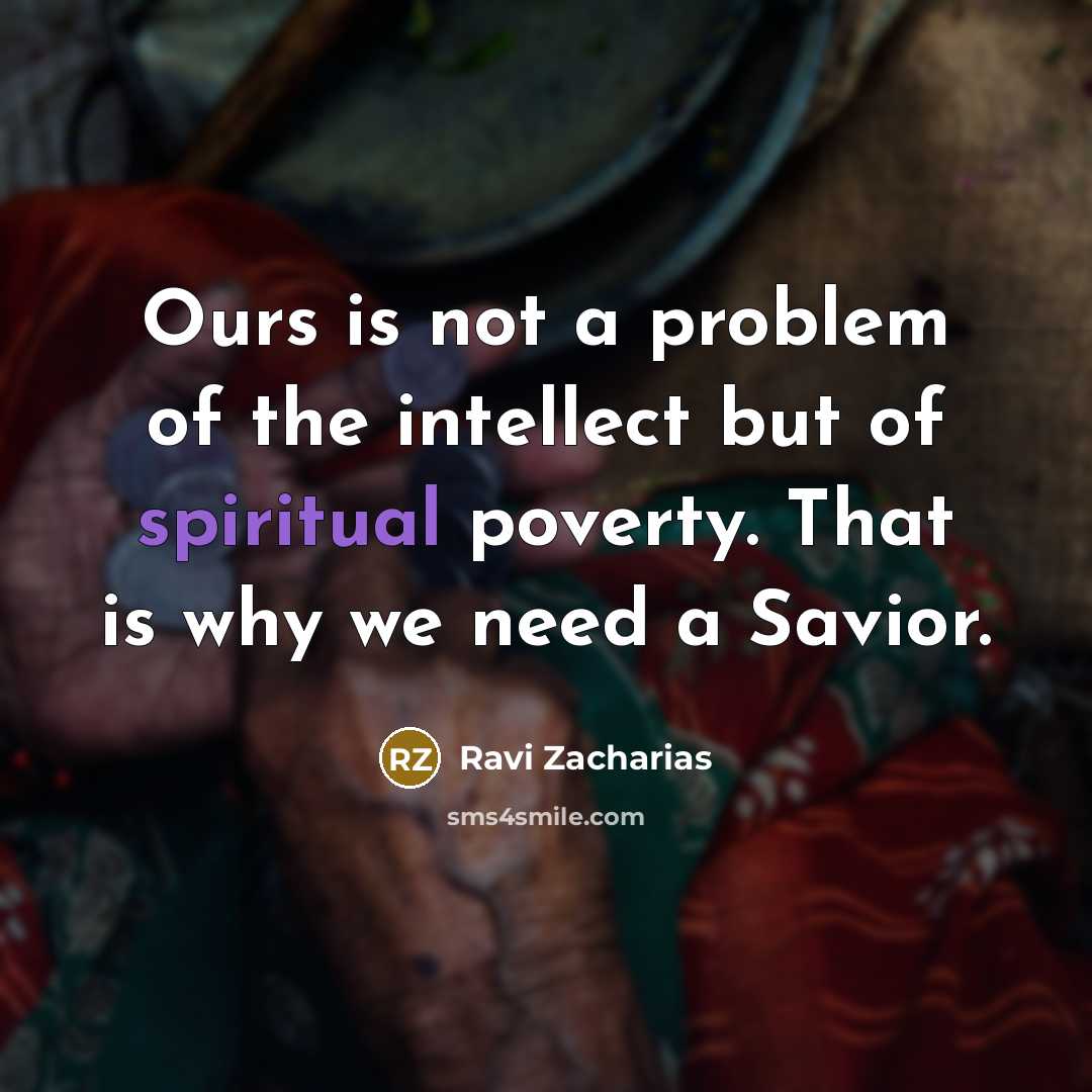 “Ours is not a problem of the intellect but of…” quote by Ravi Zacharias
