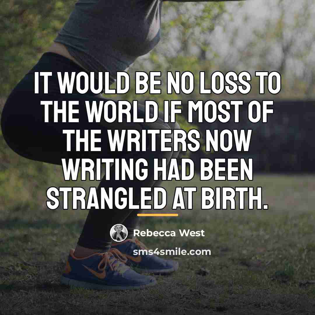 “It would be no loss to the world if most…” quote by Rebecca West