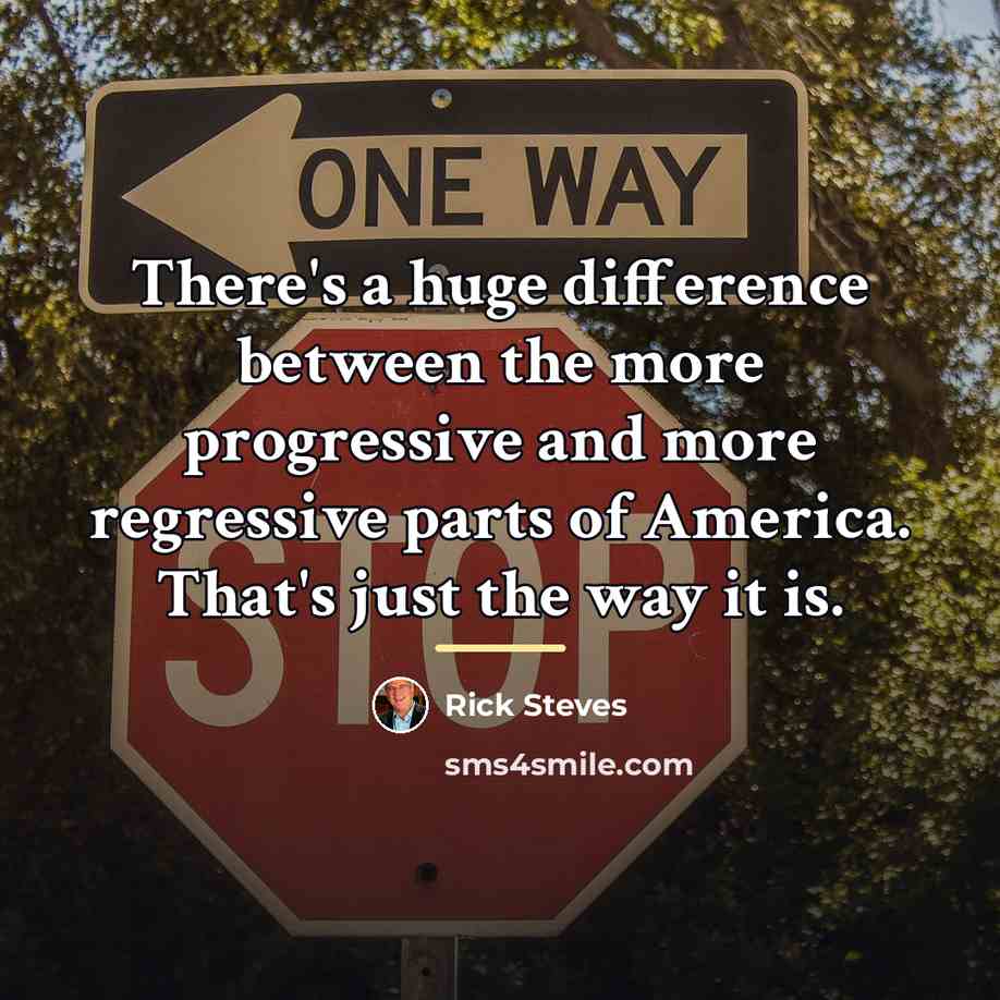 “There's a huge difference between the more progressive and more…” quote by Rick Steves