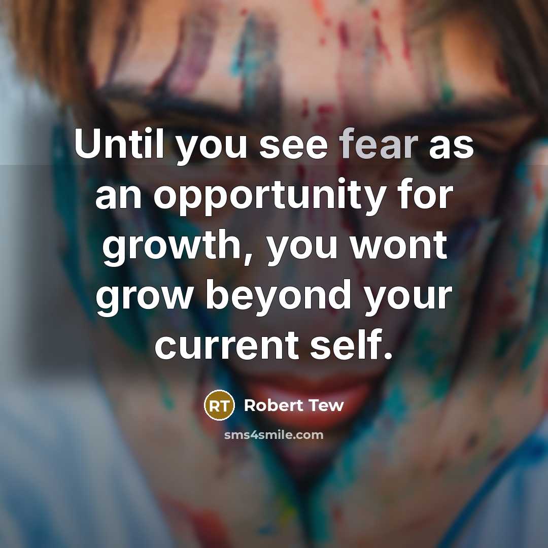 “Until you see fear as an opportunity for growth, you…” quote by Robert Tew