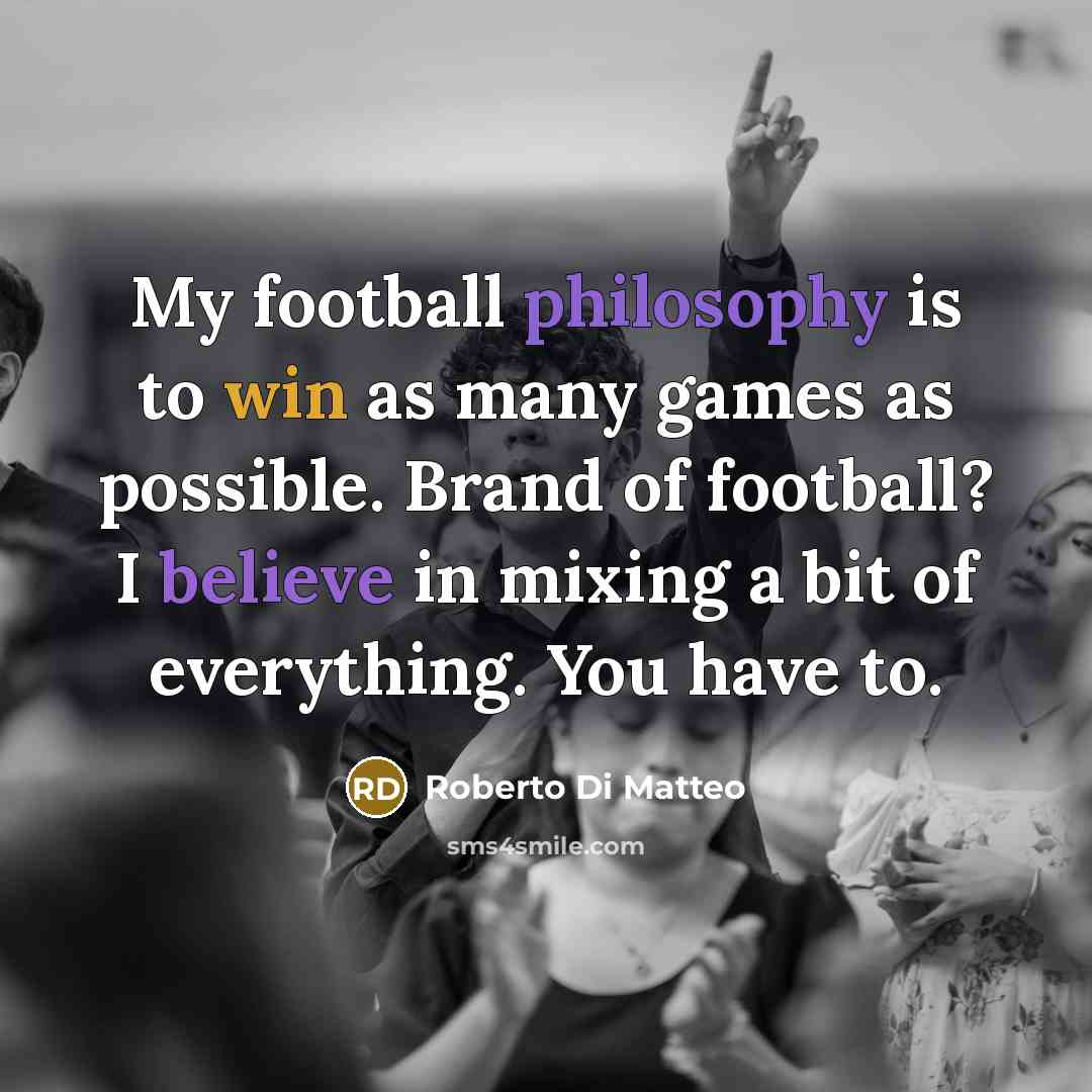 “My football philosophy is to win as many games as…” quote by Roberto Di Matteo