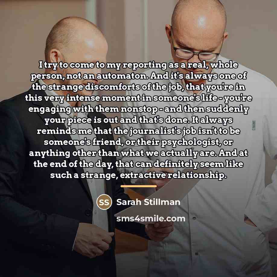 “I try to come to my reporting as a real,…” quote by Sarah Stillman