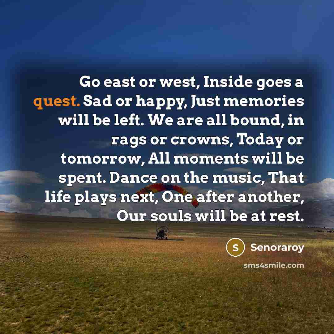 “Go east or west, Inside goes a quest. Sad or…” quote by Senoraroy