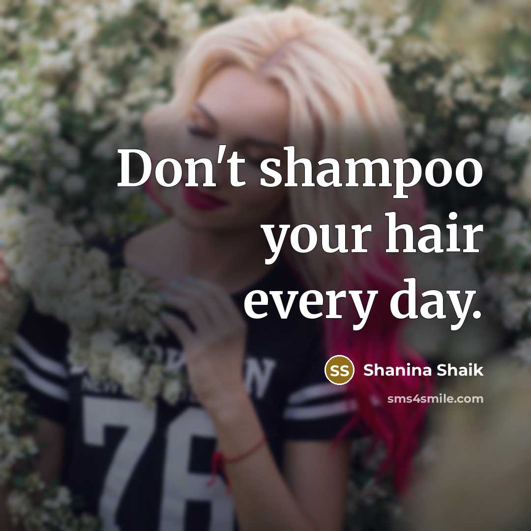 “Don't shampoo your hair every day.…” quote by Shanina Shaik