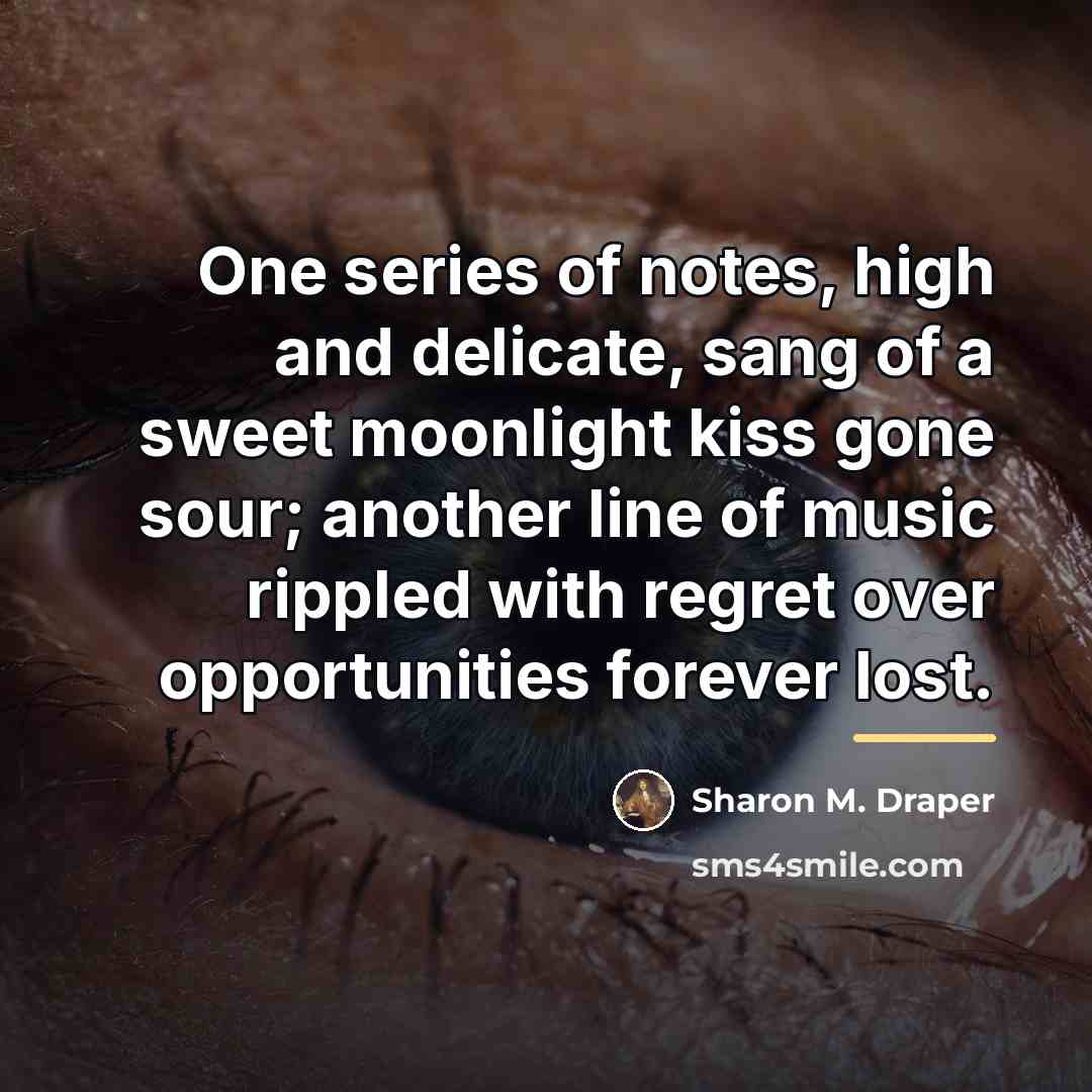“One series of notes, high and delicate, sang of a…” quote by Sharon M. Draper