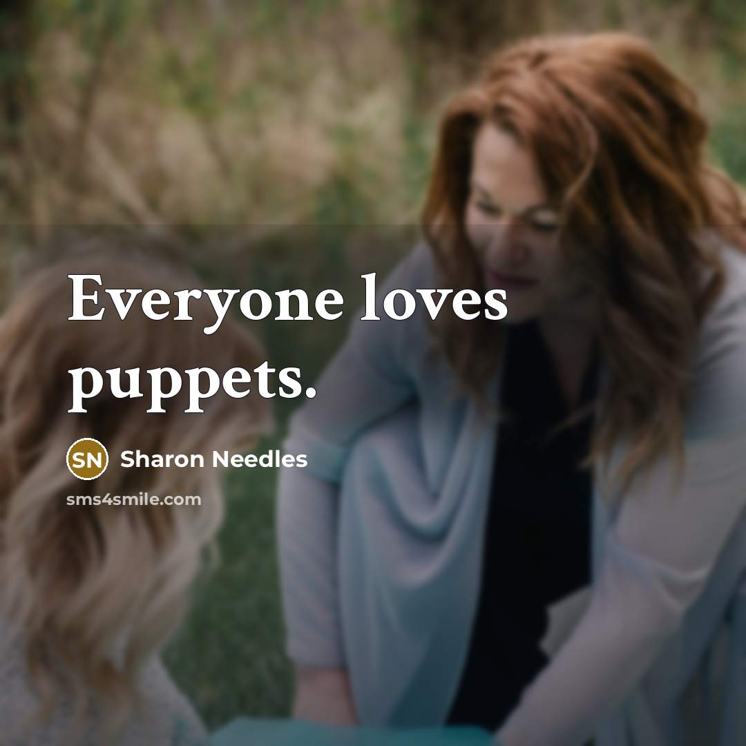 “Everyone loves puppets.…” quote by Sharon Needles